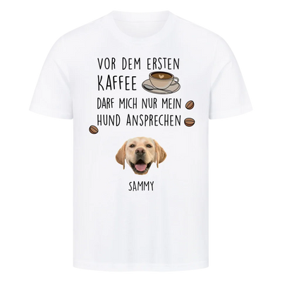 Vor dem ersten Kaffee darf mich nur mein Hund ansprechen - Individuelles T-Shirt mit Hundekopf