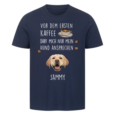Vor dem ersten Kaffee darf mich nur mein Hund ansprechen - Individuelles T-Shirt mit Hundekopf