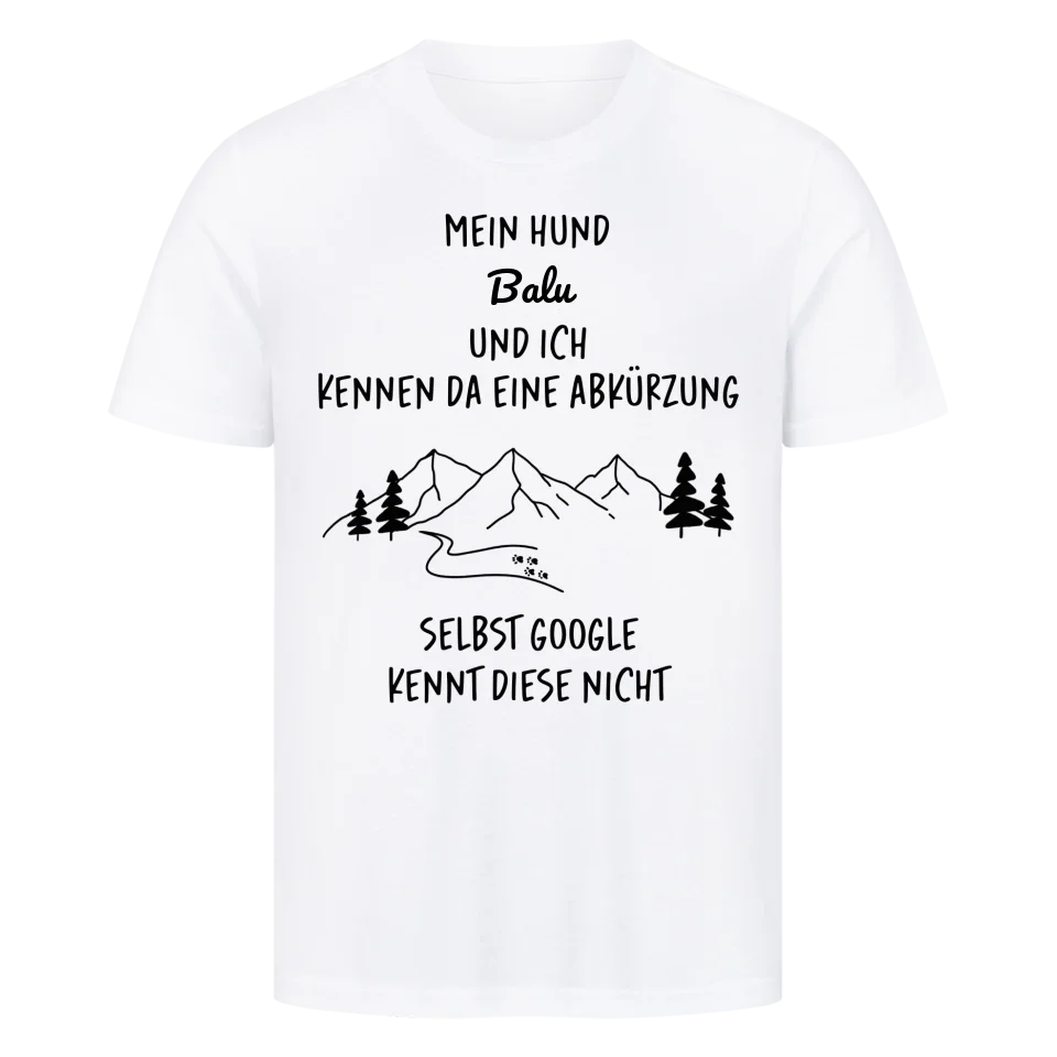 Mein Hund und ich kennen da eine Abkürzung - Personalisierbares T-Shirt