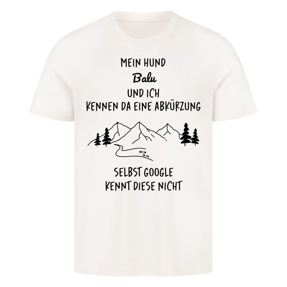 Mein Hund und ich kennen da eine Abkürzung - Personalisierbares T-Shirt