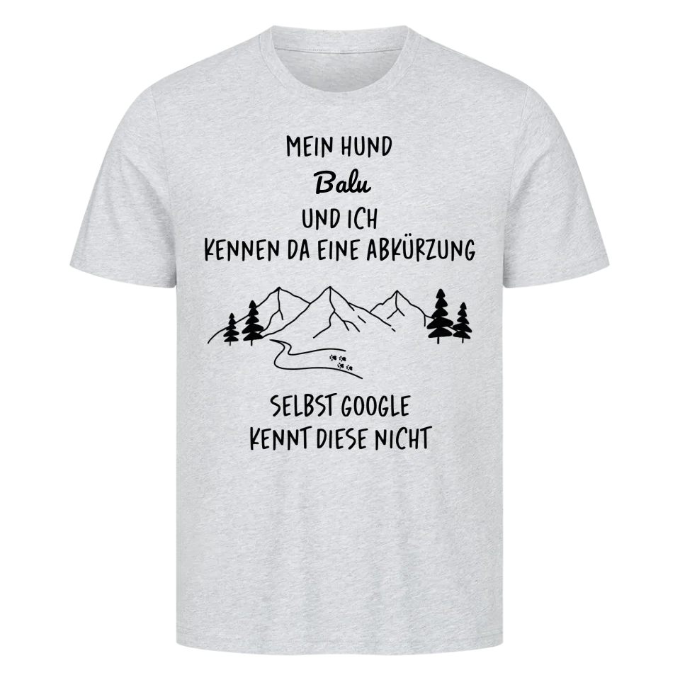 Mein Hund und ich kennen da eine Abkürzung - Personalisierbares T-Shirt