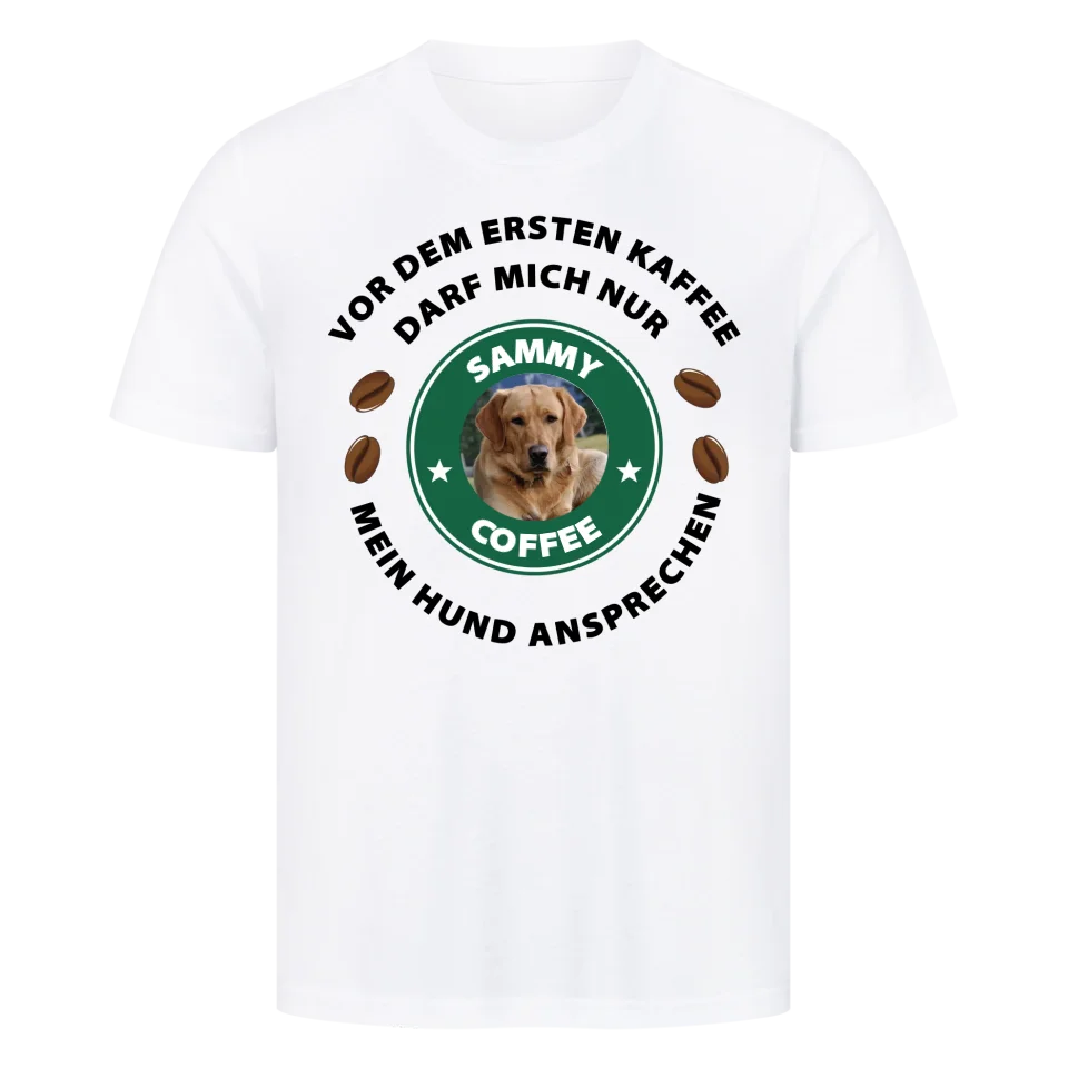 Vor dem ersten Kaffee darf mich nur mein Hund ansprechen - T-Shirt Unisex