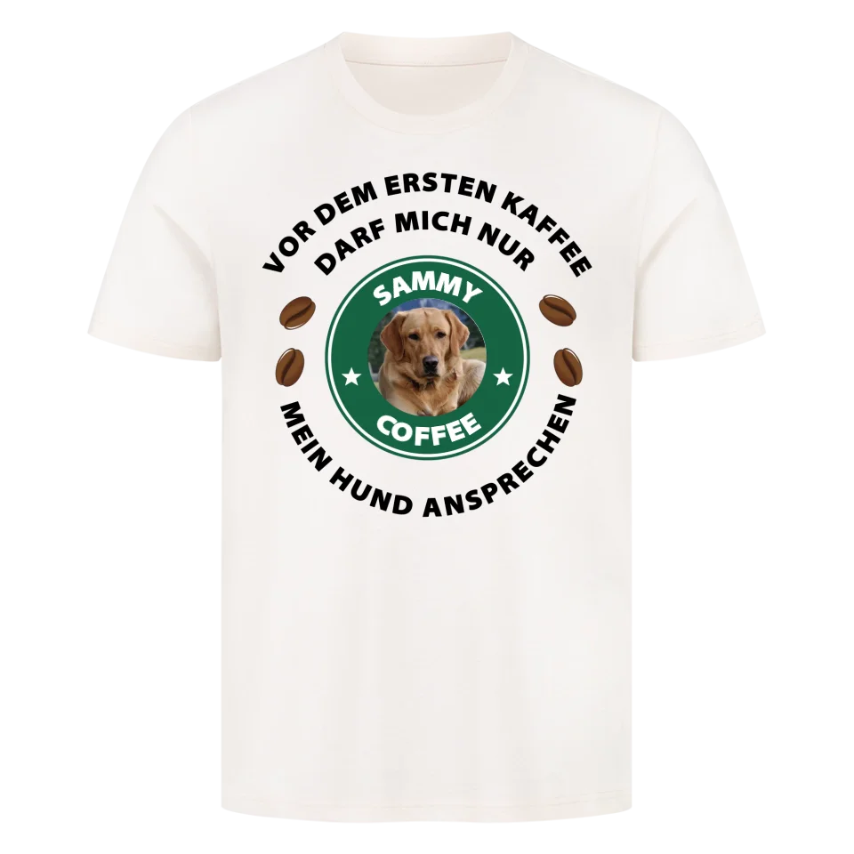 Vor dem ersten Kaffee darf mich nur mein Hund ansprechen - T-Shirt Unisex