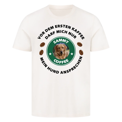 Vor dem ersten Kaffee darf mich nur mein Hund ansprechen - T-Shirt Unisex
