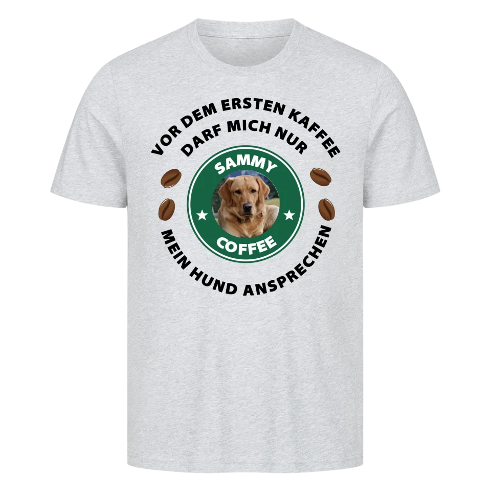 Vor dem ersten Kaffee darf mich nur mein Hund ansprechen - T-Shirt Unisex