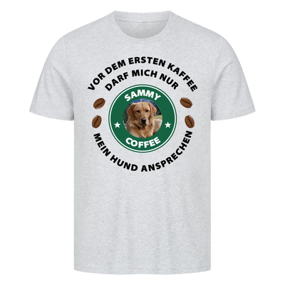 Vor dem ersten Kaffee darf mich nur mein Hund ansprechen - T-Shirt Unisex