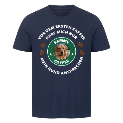 Vor dem ersten Kaffee darf mich nur mein Hund ansprechen - T-Shirt Unisex