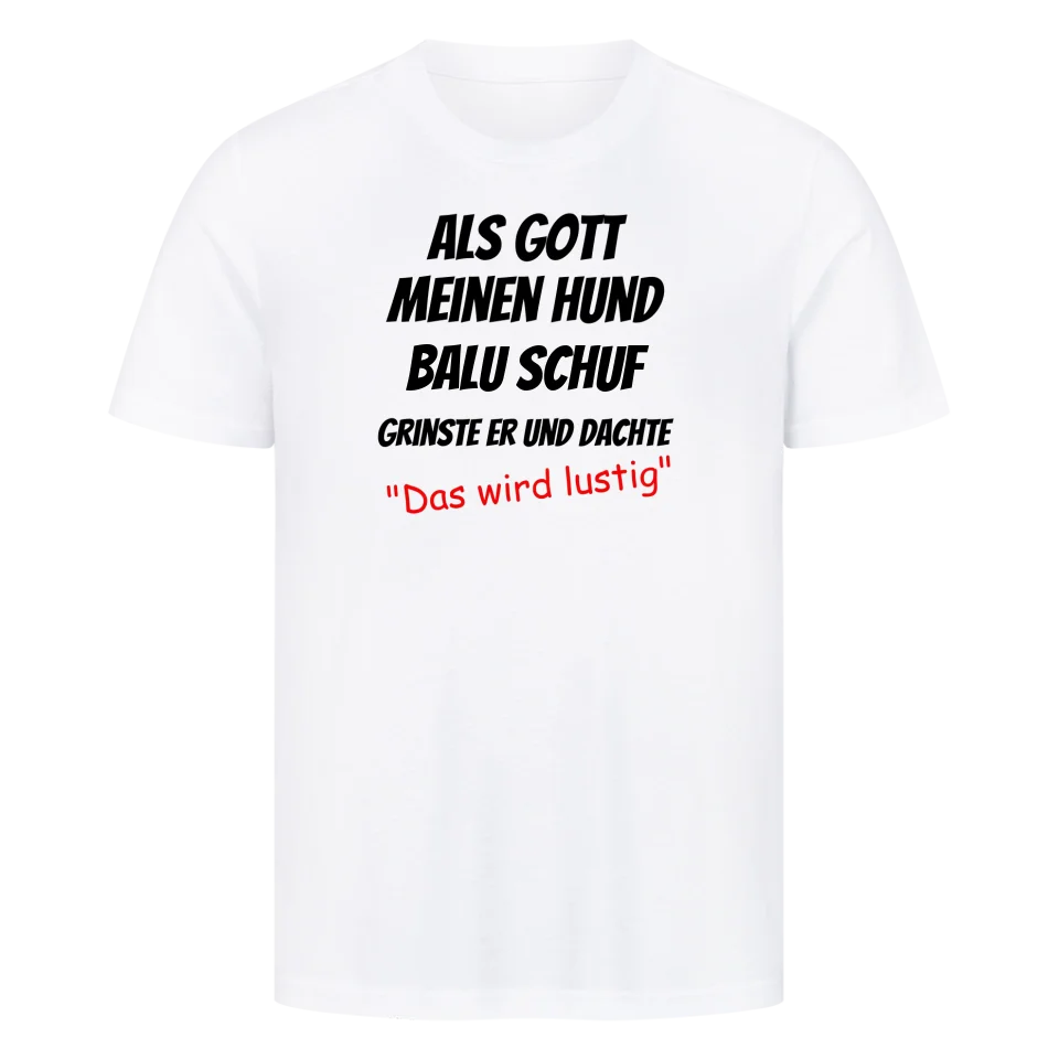 Als Gott meinen Hund schuf - Personalisierbares Unisex T-Shirt
