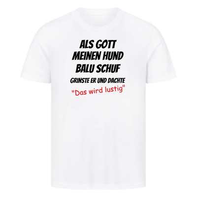 Als Gott meinen Hund schuf - Personalisierbares Unisex T-Shirt