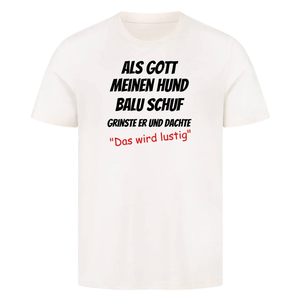 Als Gott meinen Hund schuf - Personalisierbares Unisex T-Shirt