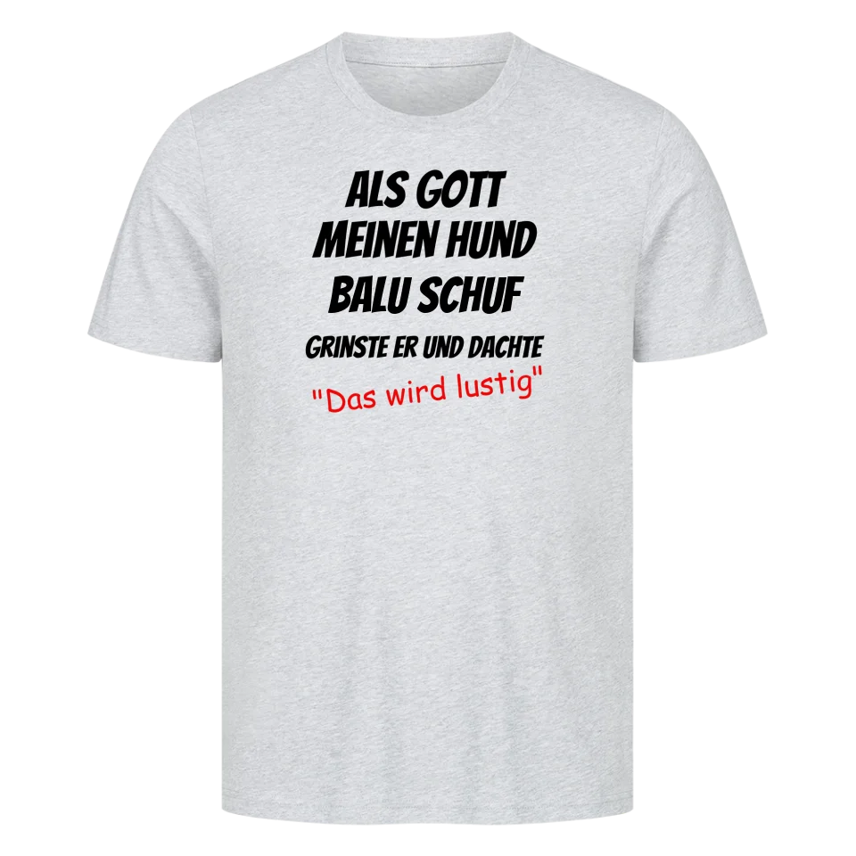 Als Gott meinen Hund schuf - Personalisierbares Unisex T-Shirt