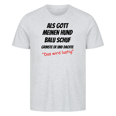 Als Gott meinen Hund schuf - Personalisierbares Unisex T-Shirt