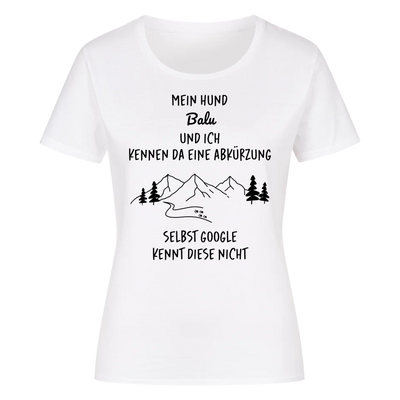 Mein Hund und ich kennen da eine Abkürzung - Individuelles Damen Shirt