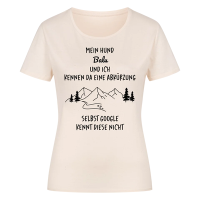 Mein Hund und ich kennen da eine Abkürzung - Individuelles Damen Shirt