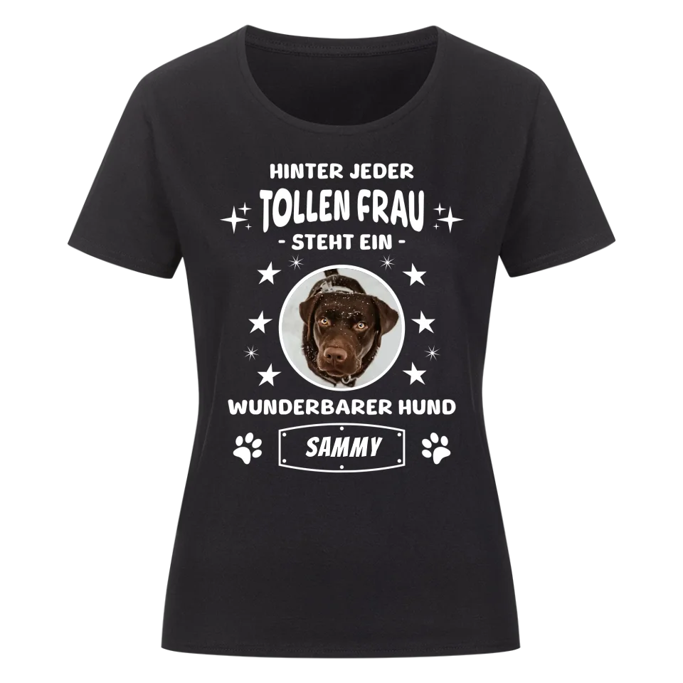 Hinter jeder tollen Frau - Personalisierbares Damen T-Shirt