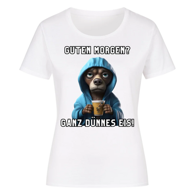 Guten Morgen? Ganz dünnes Eis! - Funny Dog Damen T-Shirt