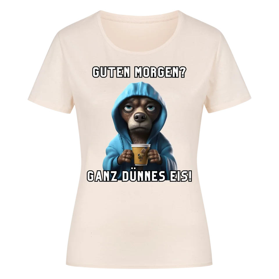Guten Morgen? Ganz dünnes Eis! - Funny Dog Damen T-Shirt