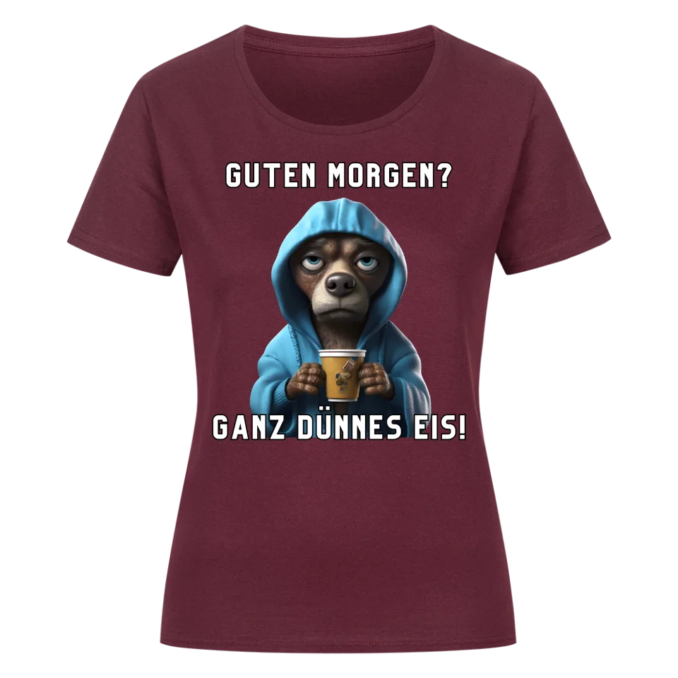 Guten Morgen? Ganz dünnes Eis! - Funny Dog Damen T-Shirt