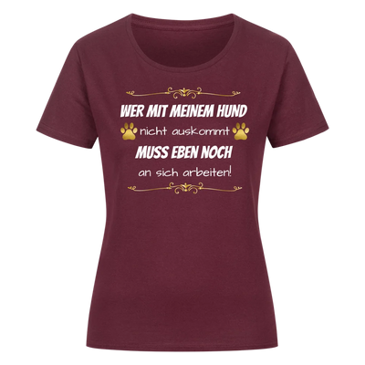 Wer mit meinem Hund nicht auskommt - Damen T-Shirt