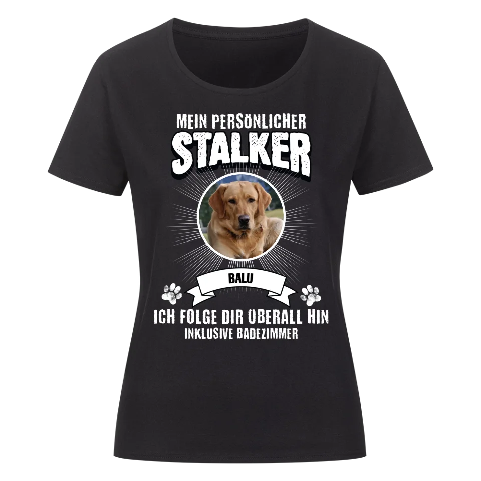 Mein persönlicher Stalker - Personalisierbares Damen T-Shirt