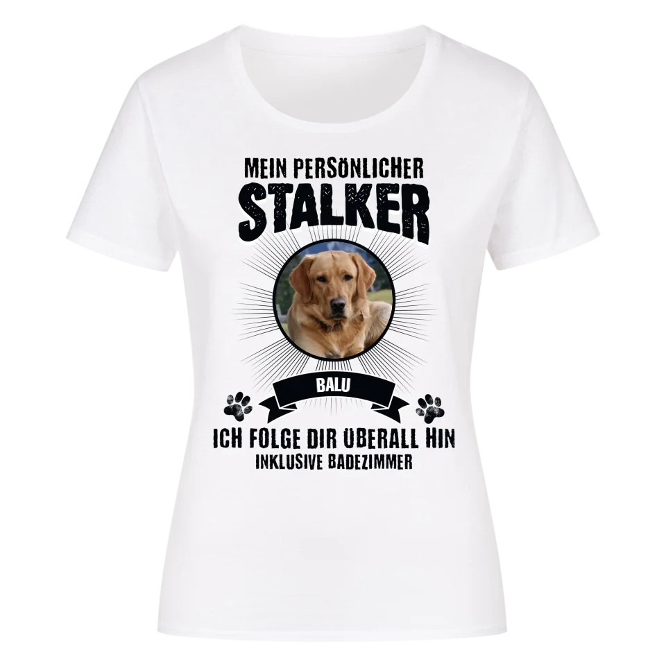Mein persönlicher Stalker - Personalisierbares Damen T-Shirt