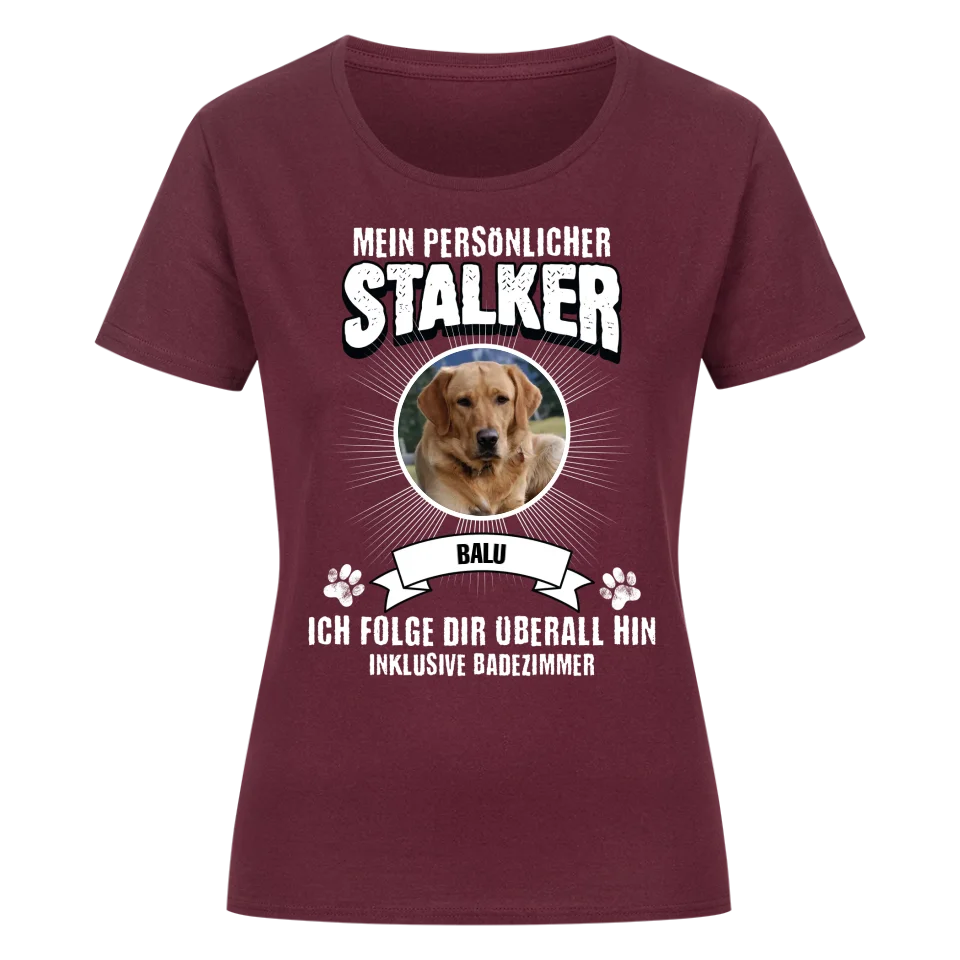 Mein persönlicher Stalker - Personalisierbares Damen T-Shirt