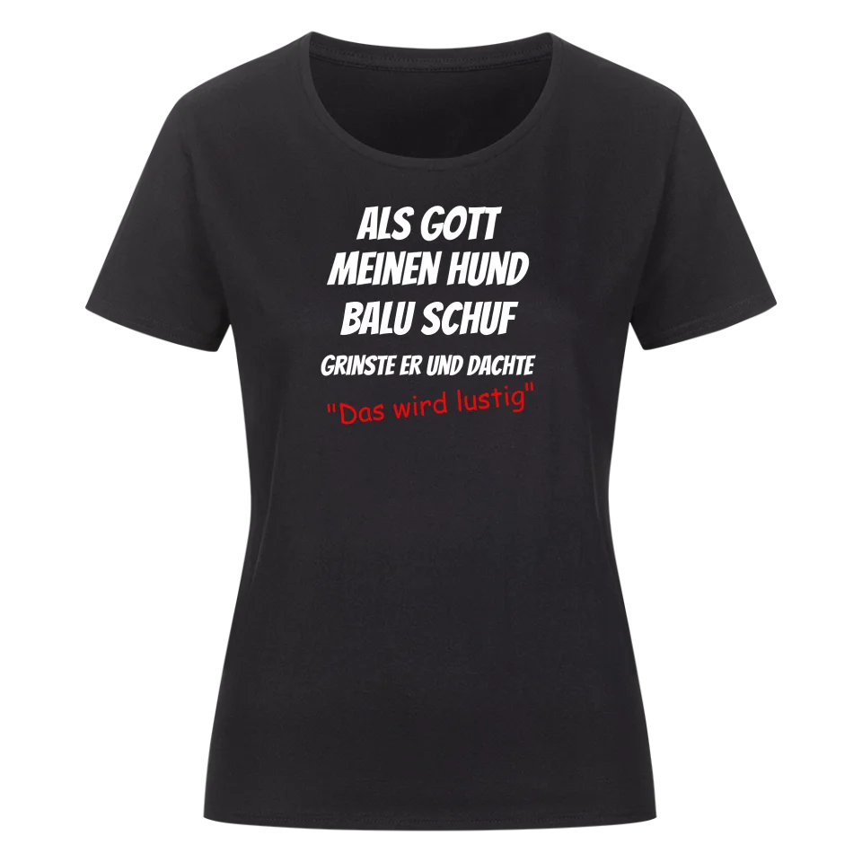 Als Gott meinen Hund schuf - Personalisierbares Damen T-Shirt