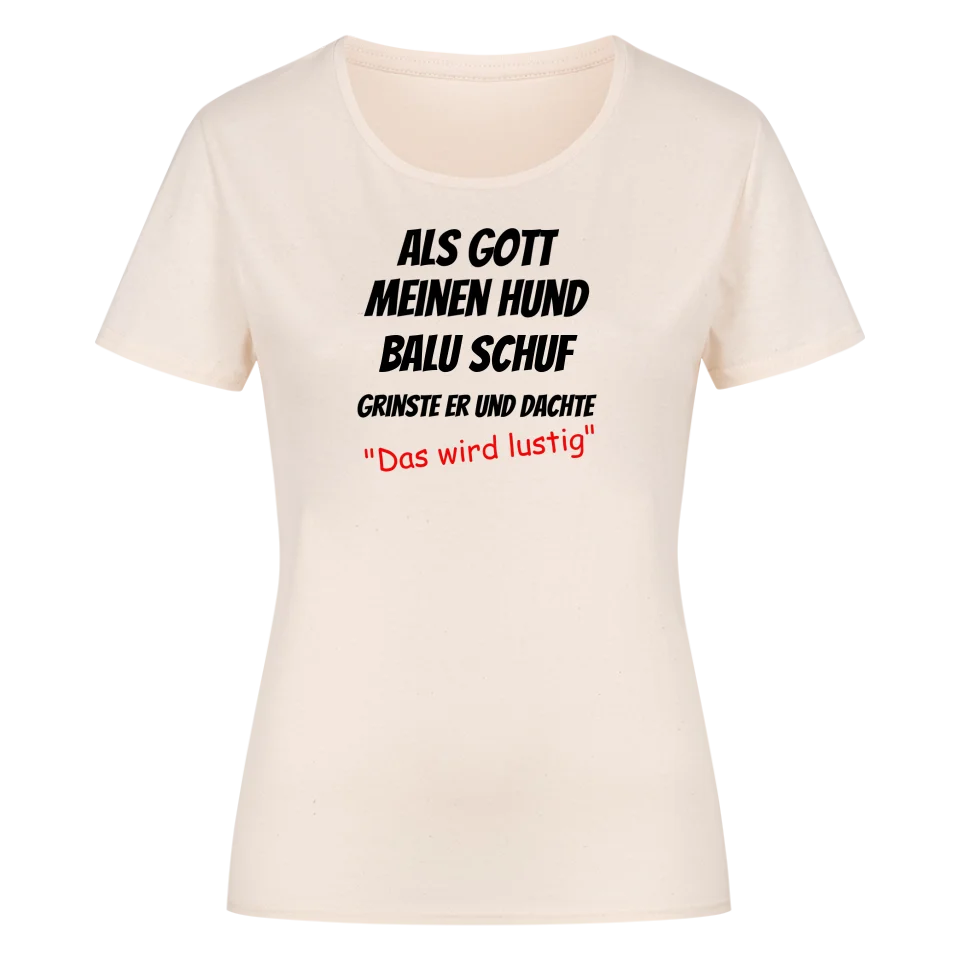 Als Gott meinen Hund schuf - Personalisierbares Damen T-Shirt