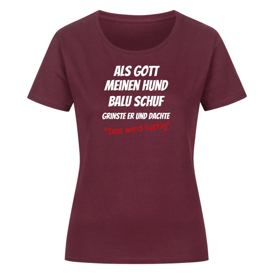 Als Gott meinen Hund schuf - Personalisierbares Damen T-Shirt