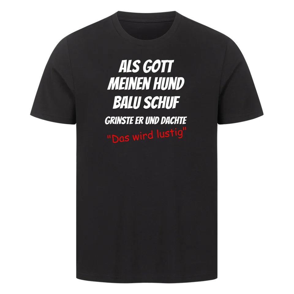 Als Gott meinen Hund schuf - Personalisierbares Unisex T-Shirt