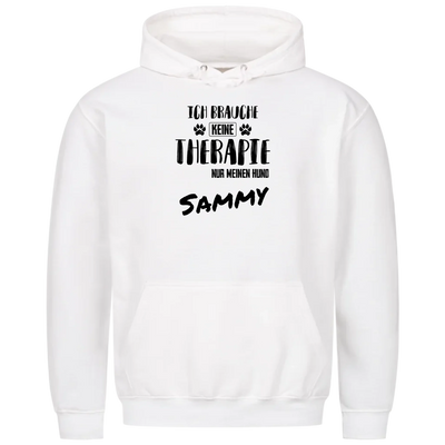 Ich brauche keine Therapie - Ich brauche nur meinen Hund - Personalisierbarer Unisex Hoodie