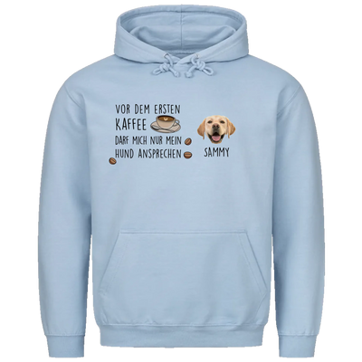 Vor dem ersten Kaffee darf mich nur mein Hund ansprechen - Individueller Unisex Hoodie mit Hundekopf