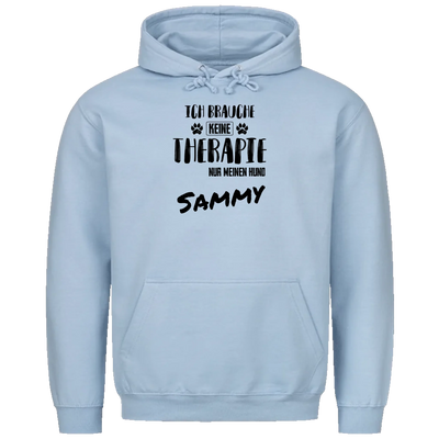 Ich brauche keine Therapie - Ich brauche nur meinen Hund - Personalisierbarer Unisex Hoodie
