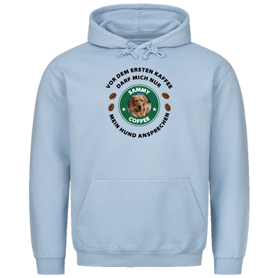 Vor dem ersten Kaffee darf mich nur mein Hund ansprechen - Personalisierbarer Unisex Hoodie