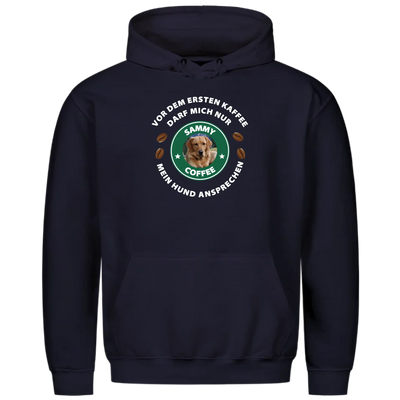 Vor dem ersten Kaffee darf mich nur mein Hund ansprechen - Personalisierbarer Unisex Hoodie