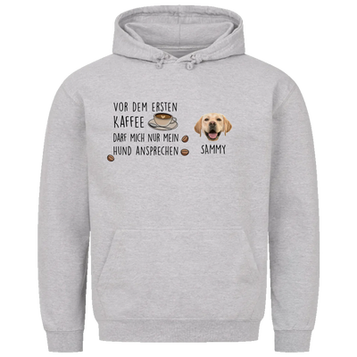 Vor dem ersten Kaffee darf mich nur mein Hund ansprechen - Individueller Unisex Hoodie mit Hundekopf