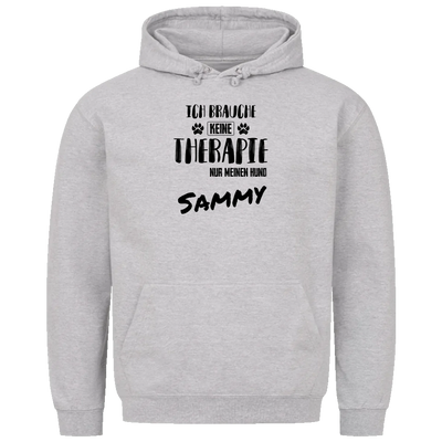 Ich brauche keine Therapie - Ich brauche nur meinen Hund - Personalisierbarer Unisex Hoodie
