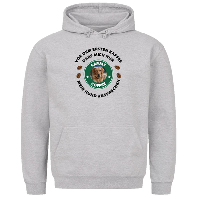 Vor dem ersten Kaffee darf mich nur mein Hund ansprechen - Personalisierbarer Unisex Hoodie
