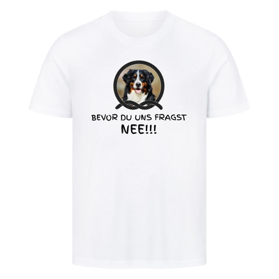 Bevor du uns fragst - NEE!!! – Personalisierbares Unisex Shirt