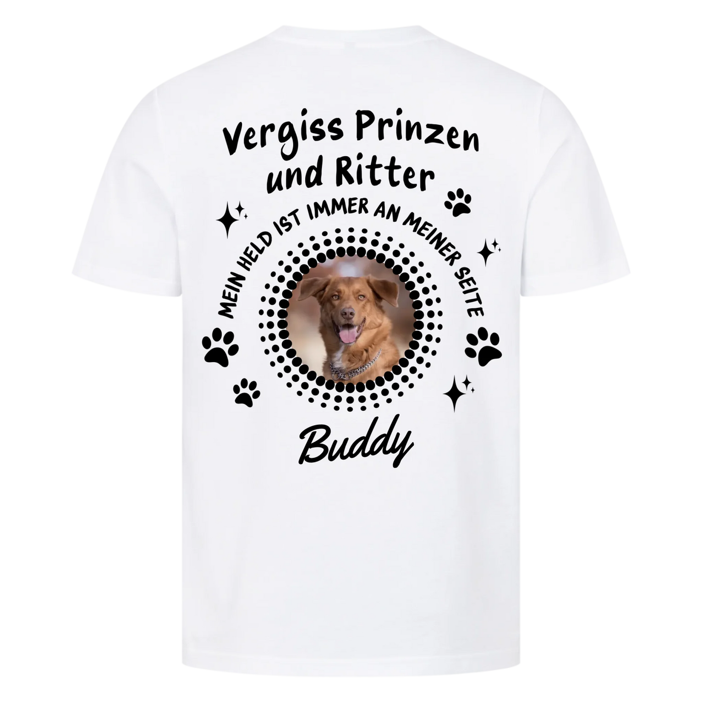 Vergiss Prinzen und Ritter - Personalisierbares T-Shirt Rückendruck Unisex