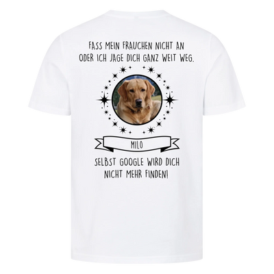 Fass mein Herrchen / Frauchen nicht an - Google findet dich nicht - Individuelles Unisex Shirt Rückendruck