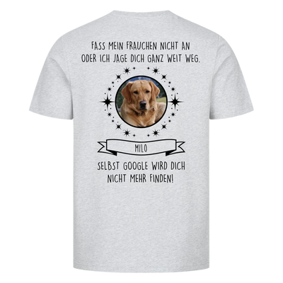 Fass mein Herrchen / Frauchen nicht an - Google findet dich nicht - Individuelles Unisex Shirt Rückendruck