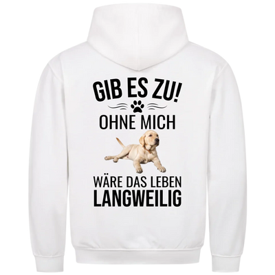 Ohne mich wäre es langweilig - Personalisierbarer Hoodie Unisex Rückendruck