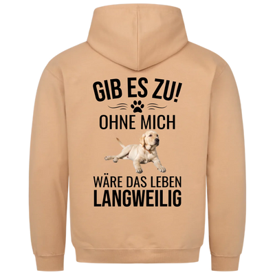 Ohne mich wäre es langweilig - Personalisierbarer Hoodie Unisex Rückendruck