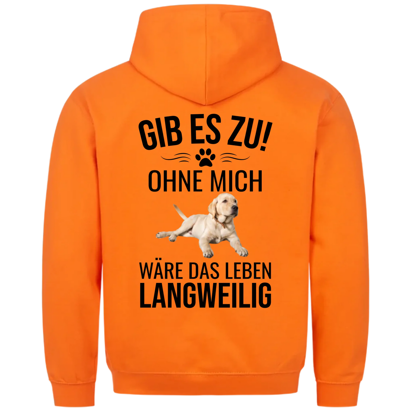 Ohne mich wäre es langweilig - Personalisierbarer Hoodie Unisex Rückendruck