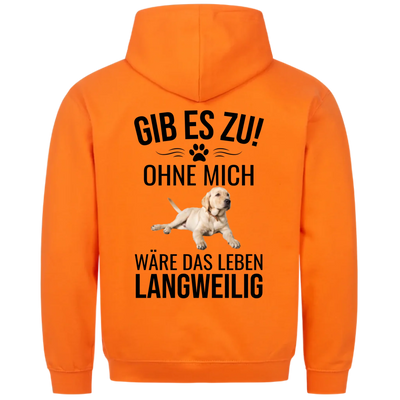 Ohne mich wäre es langweilig - Personalisierbarer Hoodie Unisex Rückendruck