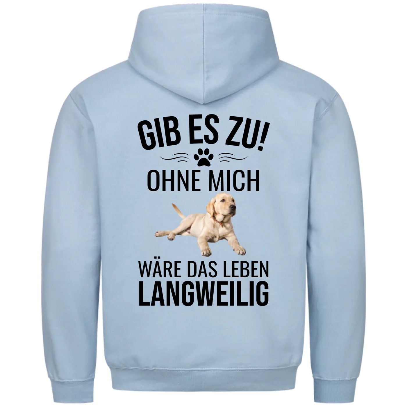 Ohne mich wäre es langweilig - Personalisierbarer Hoodie Unisex Rückendruck