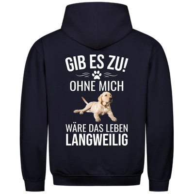 Ohne mich wäre es langweilig - Personalisierbarer Hoodie Unisex Rückendruck