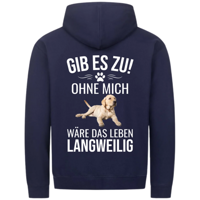 Ohne mich wäre es langweilig - Personalisierbarer Classic Zipper Hoodie Unisex