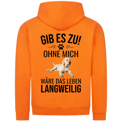 Ohne mich wäre es langweilig - Personalisierbarer Classic Zipper Hoodie Unisex